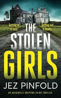 THE STOLEN GIRLS an absolutely gripping crime mystery with a massive twist : DCI Bec Pope - Jez Pinfold