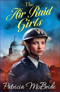 The Air Raid Girls - Patricia McBride