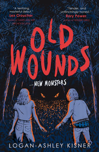 Old Wounds : The freshest YA horror thriller of 2025 - Logan-Ashley Kisner