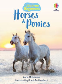 Horses and Ponies : Beginners - Anna Milbourne