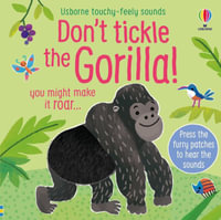 Don't Tickle the Gorilla! : Don't Tickle Touchy Feely Sound Books - Sam Taplin