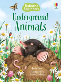 Underground Animals : Beginners - Emily Bone