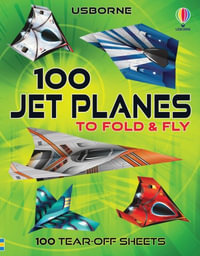 100 Jet Planes to Fold and Fly : Fold and Fly - James MacLaine