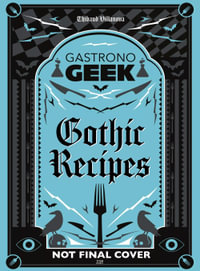 Gastronogeek Gothic Recipes - Thibaud Villanova