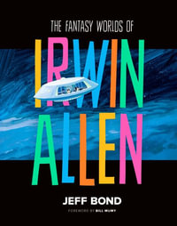 The Fantasy Worlds of Irwin Allen - Jeff Bond