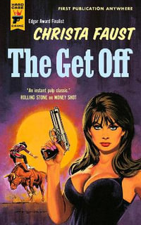 The Get Off : Hard Case Crime - Christa Faust