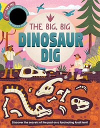 The Big, Big Dinosaur Dig : Search and find hidden objects from the past with heat changing patches - Igloo