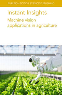 Instant Insights : Machine Vision Applications in Agriculture - Various Authors