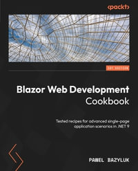 Blazor Web Development Cookbook : Tested recipes for advanced single-page application scenarios in .NET 9 - Pawel Bazyluk