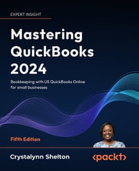 Mastering QuickBooks 2024 - Fifth Edition : Bookkeeping with US QuickBooks Online for small businesses - Crystalynn Shelton