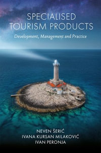 Specialised Tourism Products : Development, Management and Practice - Neven eri?