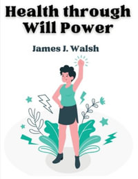 Health through Will Power - James J Walsh