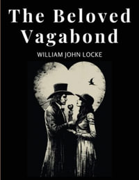 The Beloved Vagabond - William John Locke