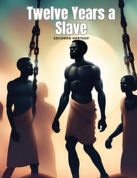 Twelve Years a Slave - Solomon Northup