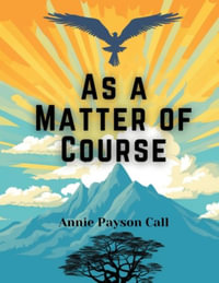 As a Matter of Course - Annie Payson Call