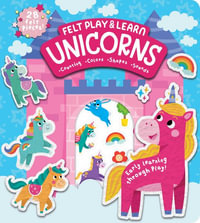 Felt Play & Learn Unicorns : Touchy-feely Felt Play & Learn - Alice Barker