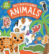 Felt Play & Learn Animals : Touchy-feely Felt Play & Learn - Alice Barker