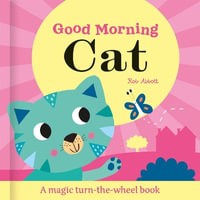 Good Morning Cat : Magic Wheel Book - Rob Abbott