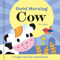 Good Morning Cow : Magic Wheel Book - Rob Abbott