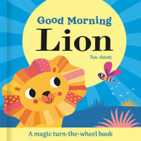 Good Morning Lion : Magic Wheel Book - Rob Abbott