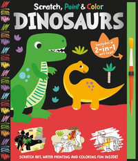 Scratch, Paint & Color Dinosaurs : Scratch, Paint & Color - Georgie Taylor