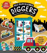 Felt Play & Learn Diggers : Touchy-feely Felt Play & Learn - Alice Barker