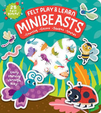 Felt Play & Learn Minibeasts : Touchy-feely Felt Play & Learn - Alice Barker