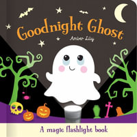 Goodnight Ghost : Magic Flashlight Books - Amber Lily