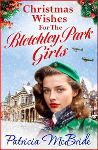 Christmas Wishes for the Bletchley Park Girls - Patricia McBride