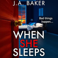 When She Sleeps : A psychologically chilling thriller from BESTSELLER J A Baker for 2024 - J A Baker