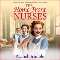 The Home Front Nurses : The start of a BRAND NEW emotional wartime saga series from Rachel Brimble for 2024 - Rachel Brimble