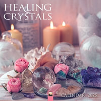 Healing Crystals Wall Calendar 2025 (Art Calendar) - Flame Tree Studio