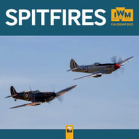 Imperial War Museums : Spitfires Wall Calendar 2025 (Art Calendar) - Flame Tree Studio