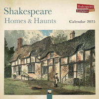 Shakespeare Birthplace Trust : Shakespeare Homes and Haunts Wall Calendar 2025 (Art Calendar) - Flame Tree Studio