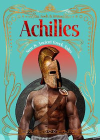 Achilles : New & Ancient Greek Tales - FLAME TREE STUDIO