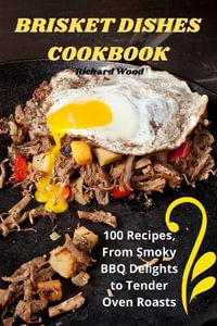 Brisket Dishes Cookbook - Richard Wood