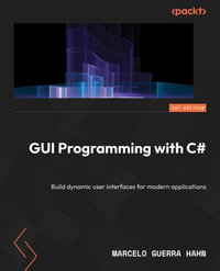 GUI Programming with C# : Build dynamic user interfaces for modern applications - Marcelo Guerra Hahn