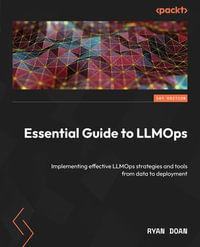 Essential Guide to LLMOps : Implementing effective LLMOps strategies and tools from data to deployment - Ryan Doan