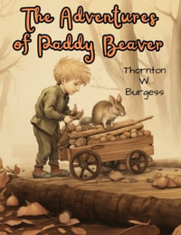 The Adventures of Paddy Beaver - Thornton W Burgess