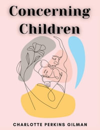 Concerning Children - Charlotte Perkins Gilman