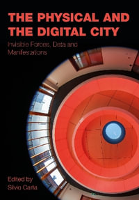 The Physical and the Digital City : Invisible Forces, Data and Manifestations - Silvio Carta