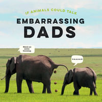 If Animals Could Talk : Embarrassing Dads - Frank Hopkinson