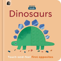 MiniTouch: Dinosaurs : Touch-and-feel first opposites - Happy Yak