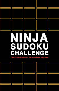 Ninja Sudoku Challenge : 200 Puzzles to do anywhere, anytime - Roland Hall