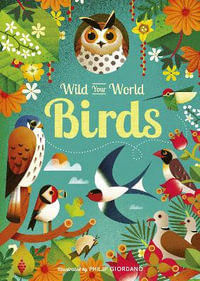 Wild Your World : Birds - Camilla de la Bedoyere