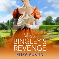 Miss Bingley's Revenge : A sparkling Regency romance for fans of Bridgerton and Jane Austen for 2024 - Eliza Austin