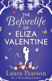 The Beforelife of Eliza Valentine - Laura Pearson