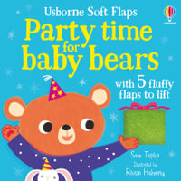 Party Time for Baby Bears : Soft Flap Books - Sam Taplin