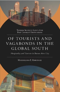 Of Tourists and Vagabonds in the Global South : Marginality and Tourism in Buenos Aires City - Maximiliano  E. Korstanje