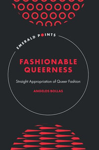 Fashionable Queerness : Straight Appropriation of Queer Fashion - Angelos Bollas